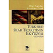 Trk - ABD Silah Ticaretinin lk Yzyl 1829-1929 mge Kitabevi