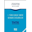 I. Trk Hukuk Tarihi Kongresi Bildirileri Oniki Levha Yaynlar