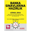 Banka Snavlarna Hazrlk Grsel Zeka Sorular Akademi Consulting Training