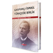 Gaspral smail Ve Trkede Birlik Aka Yaynlar