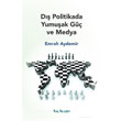 D Politikada Yumuak G ve Medya Kalkedon Yaynclk