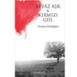 Beyaz Ak ve Krmz Gl Dnence Basm ve Yayn Hizmetleri