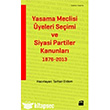 Yasama Meclisi yeleri Seimi ve Siyasi Partiler Kanunlar 1876-2013 Doan Kitap