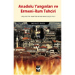 Anadolu Yangnlar ve Ermeni Rum Tehciri Ar Sanat Yaynevi