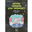 Byk Yatakta Kim Yatacak Uanbalk Yaynclk