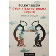 Oyun Tiyatro Drama likisi Kuram ve Uygulama Bgst Yaynlar