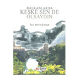 Balkanlarda Keke Sen de Olsaydn Kibele Yaynlar