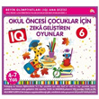 Okul ncesi ocuklar in IQ Zeka Gelitiren Oyunlar 6 Ekinoks Yayn Grubu