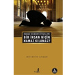 Bir nsan Niin Namaz Klamaz? Bengisu Yaynlar