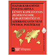 Hazar - Karadeniz Havzalarıyla Güney Kafkasyanın Jeoekonomik Karakteristiği ve Azerbaycanın Yeni Petrol Politikası Ötüken Neşriyat