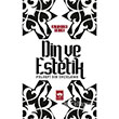 Din ve Estetik tken Neriyat