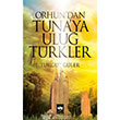 Orhun dan Tunaya Ulu Trkler tken Neriyat
