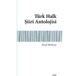 Trk Halk iiri Antolojisi Ayrnt Yaynlar