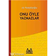 Onu Öyle Yazmazlar Arkadaş Yayınları