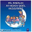 Bil Bakalm Ay Neden ekil Deitirir? 1001 iek Kitaplar