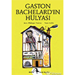 Gaston Bachelardın Hülyası Metis Yayınları