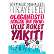 Sormagir Mahallesi Hikayeleri 1 Olaanst Parlak Bir Fikir Ucuz Roket Yakt Uurbcei Yaynlar