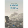 Kadim Bursa Osmanl Fethine Dein Bursa ve evresinin Tarihi Sentez Yaynlar