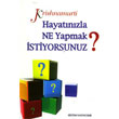 Hayatnzla Ne Yapmak stiyorsunuz Sistem Yaynclk