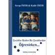 ocuklar Bizden Biz ocuklardan renirken Sistem Yaynclk