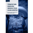 Trkiye nin Enerjide Merkez lke Olma Aray Seta Yaynlar