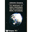 The Inadequacy of Basels Convergences and The Alternative Model for Banking Kora Yayn
