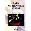 Birlik Medeniyetinin Kkleri nsan Yaynlar