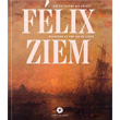 Felix Ziem Ik Denizinde Bir Gezgin Felix Ziem Wander On The Sea Of Light Pera Mzesi Yaynlar