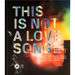 This Is Not A Love Song Bu Bir Ak arks Deil Pera Mzesi Yaynlar