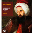The First Turkish Ambassador in 18th Century London Pera Mzesi Yaynlar