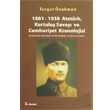 1881 1938 Atatrk, Kurtulu Sava ve Cumhuriyet Kronolojisi Aklamalar, Kaynaklar, Temel Belgeler ve Devrim Yasalar Bilgi Yaynevi
