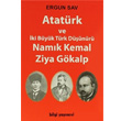 Atatrk ve ki Byk Trk Dnr Namk Kemal Ziya Gkalp Bilgi Yaynevi