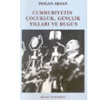 Cumhuriyetin ocukluk, Genlik Yllar ve Bugn Bilgi Yaynevi
