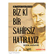 Biz ki Bir Sahipsiz Hatrayz Bencekitap