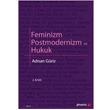 Feminizm Postmodernizm ve Hukuk Phoenix Yaynevi