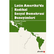 Latin Amerika da Radikal Sosyal Demokrasi Deneyimleri Phoenix Yayınevi