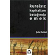 Kuralsz Kapitalizm Batanda Emek Alan Yaynclk
