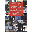 Aslnda Hayatmz Fizik Tebeir Yaynlar