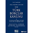 Gerekeli - Karlatrmal - tihatl - Notlu Yeni Trk Borlar Kanunu ve Trk Borlar Kanununun Yrrl ve Uygulama ekli Hakknda Kanun On ki Levha Yaynlar