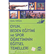 Oyun Beden Eitimi ve Spor retiminin Eitsel Temelleri Nobel Yaynlar