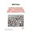Gezinin Ufkundan Liberal Demokrasinin Krizi Kamusallk ve Sol Agora Kitapl