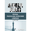 Siyasal Pazarlama Srecinde Liderlik Ekin Basm Yayn