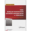 Trk Borlar Kanunu`nun Getirdii Deiiklikler ve Yenilikler Adalet Yaynevi