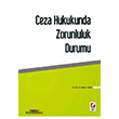 Ceza Hukukunda Zorunluluk Durumu Sekin Yaynevi