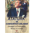 Atatrk ve Cumhuriyet i Anlamak Ylmaz Basm