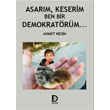 Asarm Keserim Ben Bir Demokratrm Dn Yaynevi
