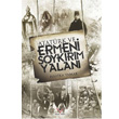 Atatrk ve Ermeni Soykrm Yalan Ylmaz Basm