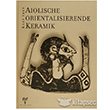 Aiolische orientalisierende Keramik Ege Yaynlar
