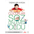Tabaklar Ayrdk ocuklar Sz Dinlemez Oldu Ensar Neriyat
