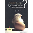 Bebeklikten Ergenlie ocuklarmz Nasl Yetitirelim Gonca Yaynevi